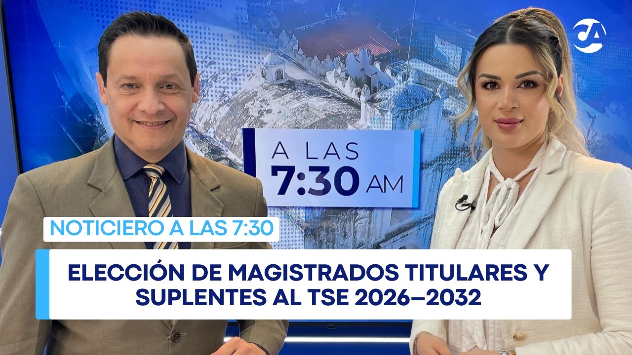 Elección de magistrados titulares y suplentes al TSE 2026–2032 #ALAS730AM (11/03/2026)