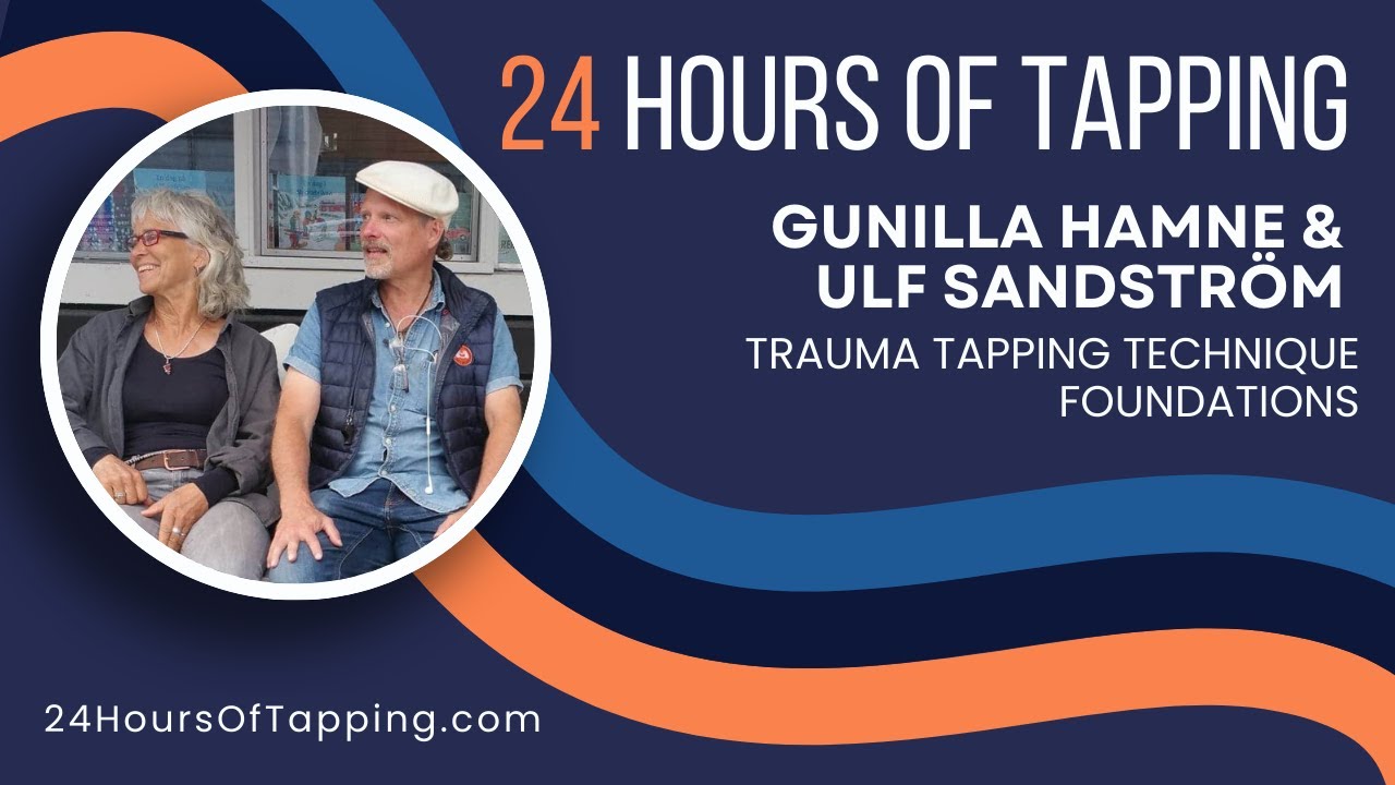 Trauma Tapping Technique Foundations w/ Gunilla Hamne & Ulf Sandstrom