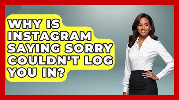 Why Is Instagram Saying Sorry Couldn