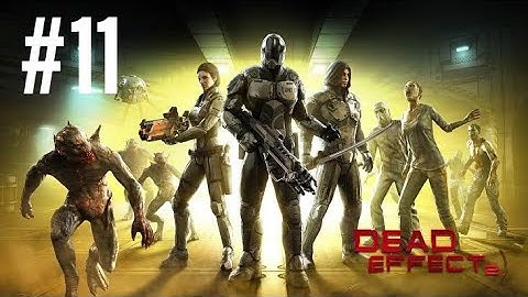 Dead effect 2 Gameplay part 11