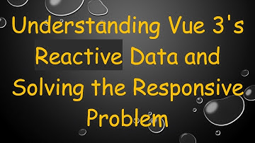 Understanding Vue 3