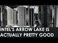 Thoughts On Arrow Lake So Far: Plus Some Preliminary Overclocking Results