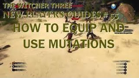 The Witcher 3 , New Players Guides # 55 , How To Equip And Use Mutagens