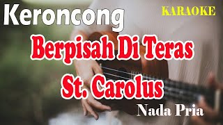 AKU BERPISAH DI TERAS ST CAROLUS ll KARAOKE KERONCONG ll THE MUPPET ll NADA PRIA G=DO