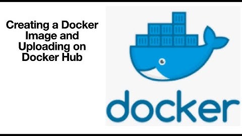 Creating a Docker Image and uploading it on DockerHub