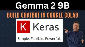 How to Build a Chatbot Using Gemma-2 9B and Keras in Google Colab