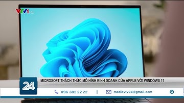 Windows 11 thách thức mô hình kinh doanh của Apple? | VTV24