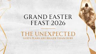 GRAND EASTER FEAST 2026 | The Unexpected