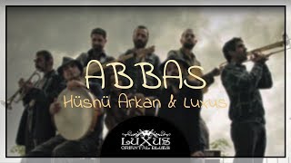 Hüsnü Arkan & Luxus - Abbas