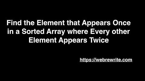 Find the Element that Appears Once in an Array |  Programming Tutorials