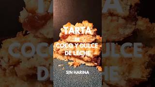 Como hacer Tarta de Coco y Dulce De Leche Sin Harinas!