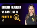 Tracking Project Benefit Realised vs Baseline in Power BI