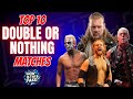 TOP 10 DOUBLE OR NOTHING MATCHES EVER! + Enoch Returns!