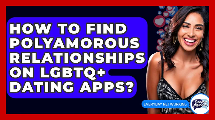 How To Find Polyamorous Relationships On LGBTQ+ Dating Apps? - Everyday-Networking