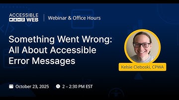 Something Went Wrong: All About Accessible Error Messages | Accessible Web Webinar