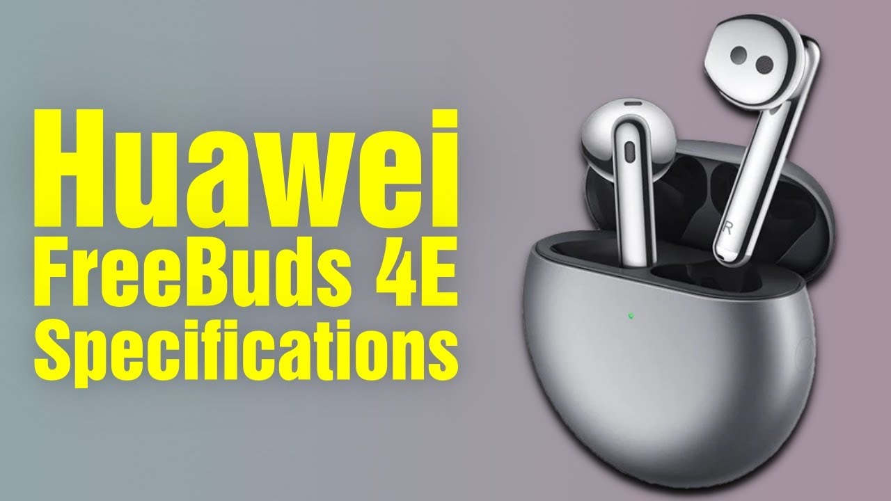 Huawei FreeBuds 4E | Specifications - YouTube