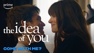 The Idea of You: Come with me? | Prime Video