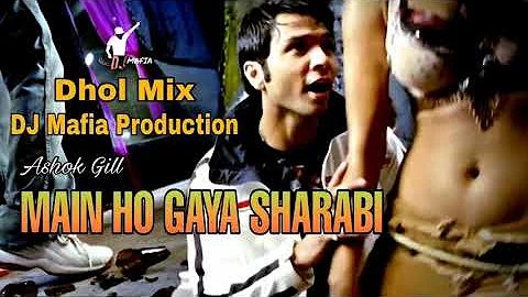 Main Ho Gaya Sharabi Dhol Remix Ashok Gill Ft. DJ Mafia Production