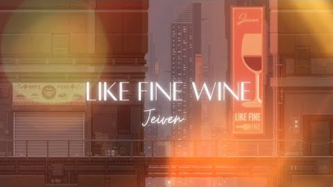 Like Fine Wine (Jeiven) - Official Lyric Video