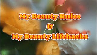 My Beauty Rules & My Beauty Lifehacks 💛🧡🔥