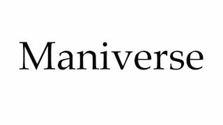 How To Pronounce Maniverse