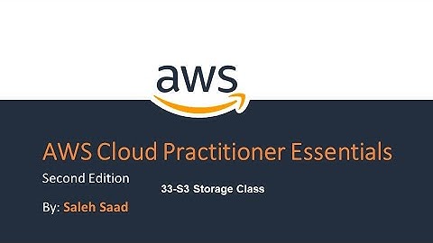 33-AWS Cloud Practitioner (S3 Storage Classes) by Saleh Saad | Arabic