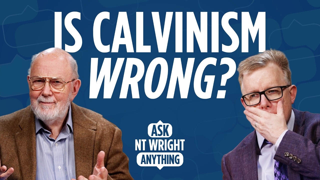 Is Calvinism Biblical? NT Wright responds