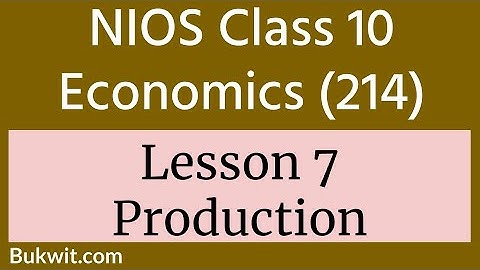 NIOS Class 10 Economics (214): Lesson 7 Production