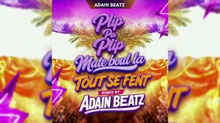 Plip pa Plip Po Plip & Tout se Fent & Mate Boul La  Remix By Adain Beatz 