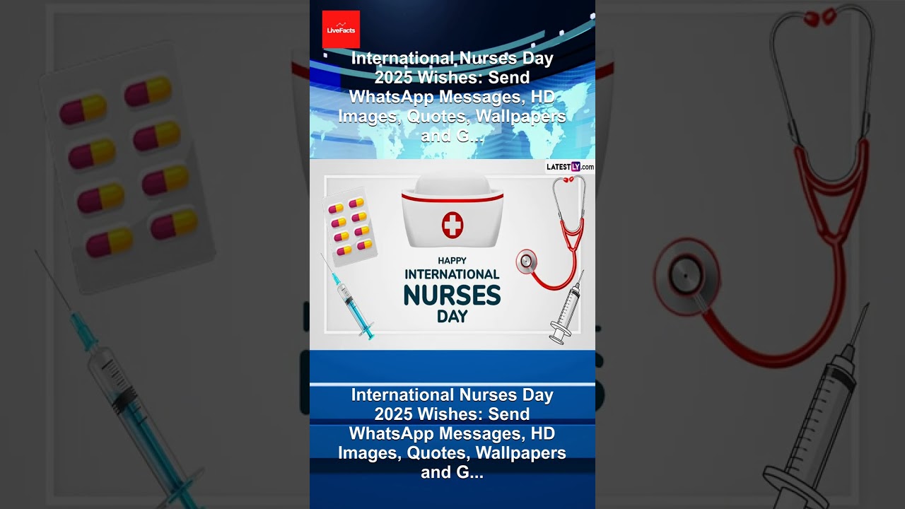 International Nurses Day 2025 Wishes: Send WhatsApp Messages, HD Images, Quotes, Wallpapers and G...