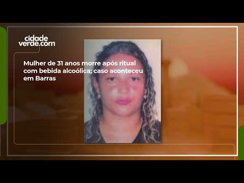 31-year-old woman dies after ritual involving alcoholic beverage; case occurred in Barras