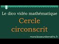 Dico Vidéo Cercle Circonscrit