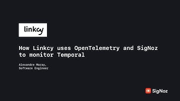 How Linkcy uses OpenTelemetry and SigNoz to monitor Temporal