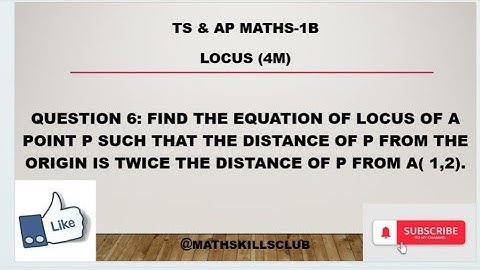 LOCUS Find eq of locus of p such that distance of p from origin is twice distance of p from A( 1,2).