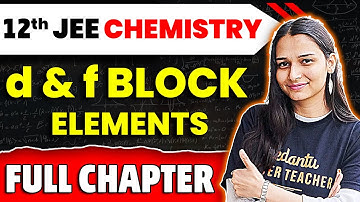 d and f Block Elements Full Chapter | Class 12 Chemistry Chapter 8 | JEE 2025 Chemistry | Shilpi Mam