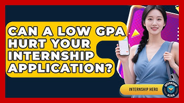 Can A Low GPA Hurt Your Internship Application? - Internship Hero