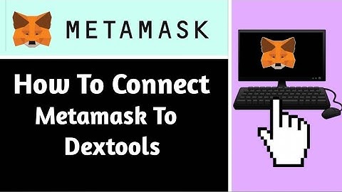 HOW TO CONNECT METAMASK TO DEXTOOLS | Step By Step Guide