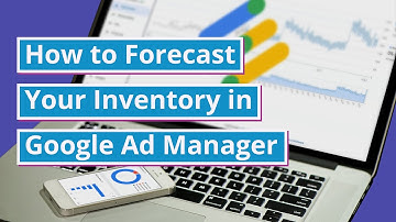Your step-by-step guide to forecasting your inventory in Google Ad Manager