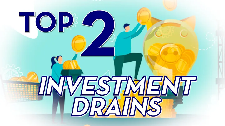 Top 2 Investment Drains