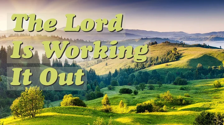 The Lord Is Working It Out