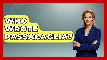 Who Wrote Passacaglia? - Classical Serenade