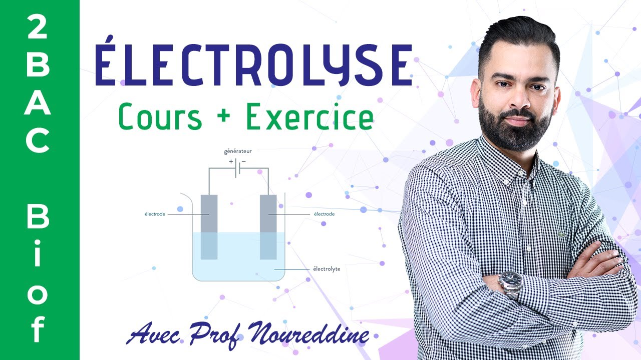 2BAC Biof | Électrolyse : Cours + Exercice - avec Prof. Noureddine