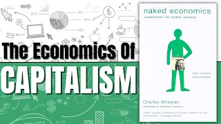 The Economics of Capitalism | Naked Economics by Charles Wheelan