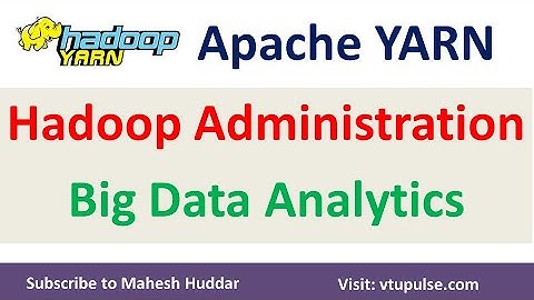 Hadoop Yarn Administration - Big Data Analytics Tutorial by Mahesh Huddar