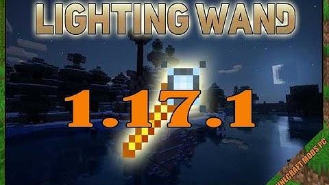 Lighting Wand Mod 1.17.1 & How To Install for Minecraft