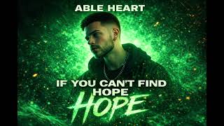 If you can't find hope Able Heart #song #ableheart #ai #song2026