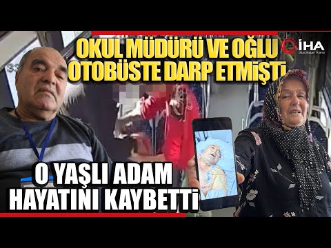 Otobüste Darp Edilen Yaşlı Adamın Ölümünde Aile Okul Müdürünü Suçladı