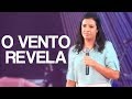 O VENTO REVELA QUEM É QUEM! - Miss. Gabriela Lopes