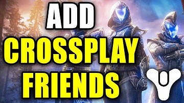 How To Add Crossplay Friends In Destiny 2 - Easy Guide