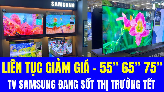 LIÊN TỤC GIẢM GIÁ - 55, 65, 75 inch SAMSUNG đang gây sốt thị ...
